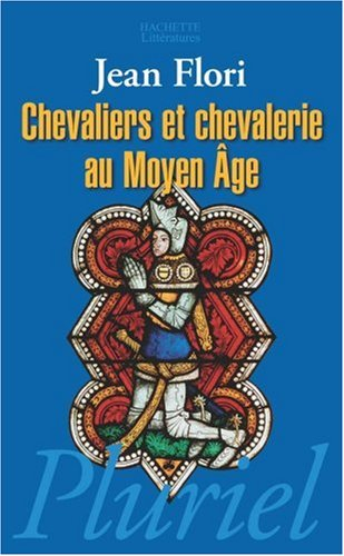 Chevaliers et chevalerie au Moyen Age