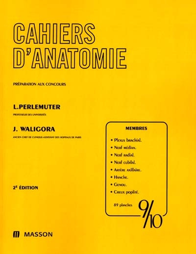 Cahiers d'anatomie. Vol. 9-10. Membres : plexus brachial, nerf médian, nerf radial, nerf cubital, ar