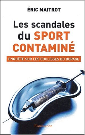 Les scandales du sport contaminé : enquêtes sur les coulisses du dopage