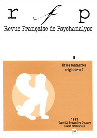Revue française de psychanalyse, n° 55-5. Et les fantasmes originaires ?