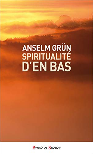 Spiritualité d'en bas - Anselm Grün, Meinrad Dufner