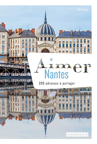 Aimer Nantes : 200 adresses à partager