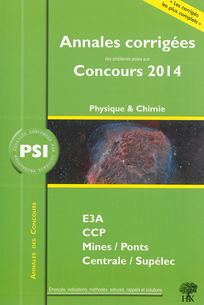 Physique & chimie PSI : annales corrigées des problèmes posés aux concours 2014 : E3A, CCP, Centrale