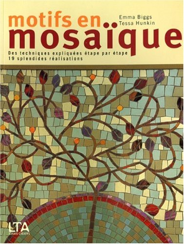 Motifs en mosaïque : des techniques expliquées étape par étape : 19 splendides réalisations