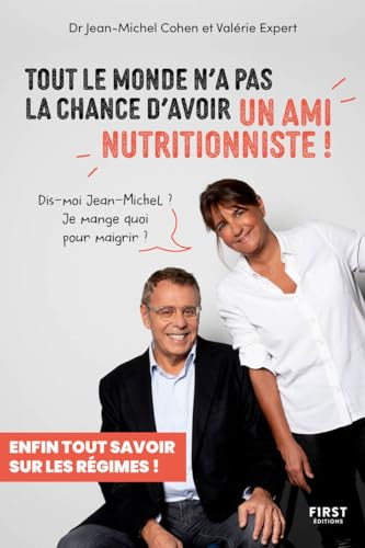 Tout le monde n'a pas la chance d'avoir un ami nutritionniste ! : enfin tout savoir sur les régimes 