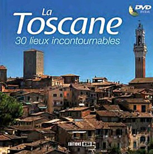 La Toscane : 30 lieux incontournables