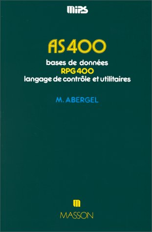 AS-400 : bases de données, RPG 400, langage de contrôle et utilitaires