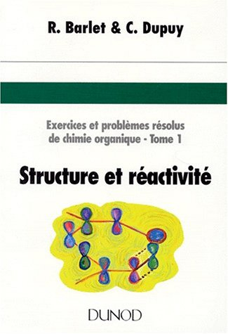 Exercices et problèmes résolus de chimie organique. Vol. 1. Structure et réactivité
