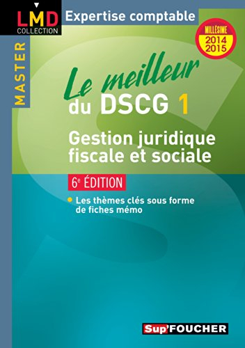 Le meilleur du DSCG 1 : gestion juridique, fiscale et sociale : millésime 2014-2015