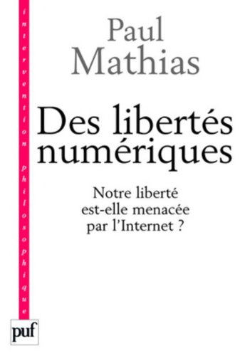 Des libertés numériques : notre société est-elle menacée par l'Internet ?