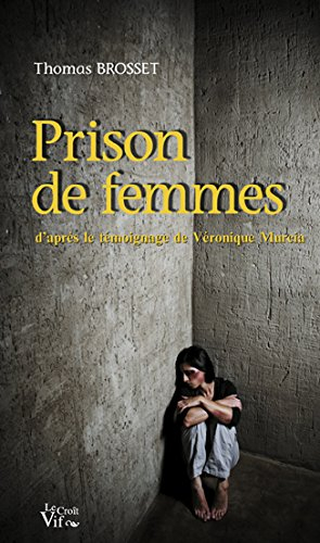 Prison de femmes : d'après le témoignage de Véronique Murcia