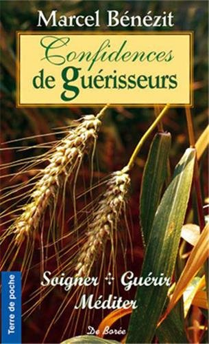 Confidences de guérisseurs : soigner, guérir, méditer