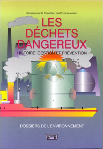 Les déchets dangereux : histoire, gestion, prévention