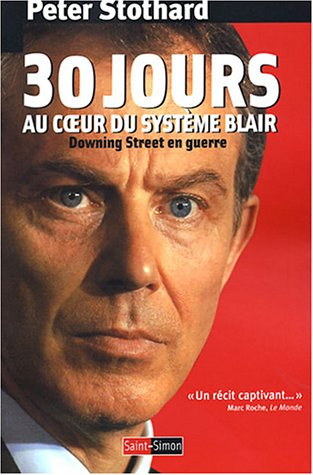 30 jours au coeur du système Blair : Downing Street en guerre