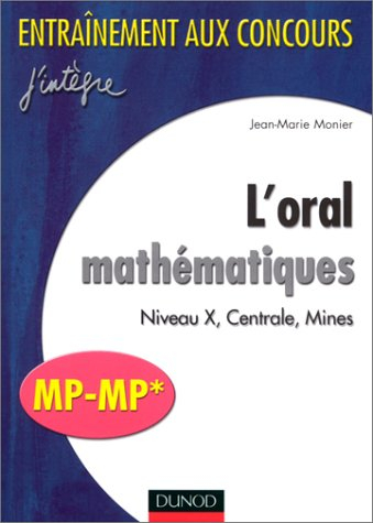 L'oral mathématiques : niveau X, Centrale, Mines, MP-MP*