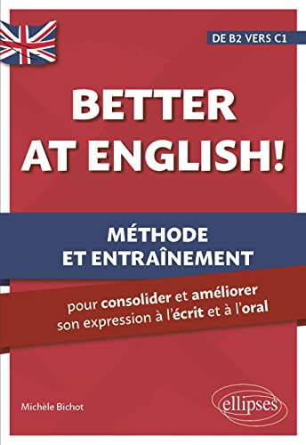 Better at English! : méthode et entraînement pour consolider et améliorer son expression à l'écrit e