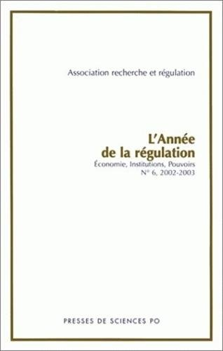 Année de la régulation (L'), n° 6. 2002 : économie, institutions, pouvoirs