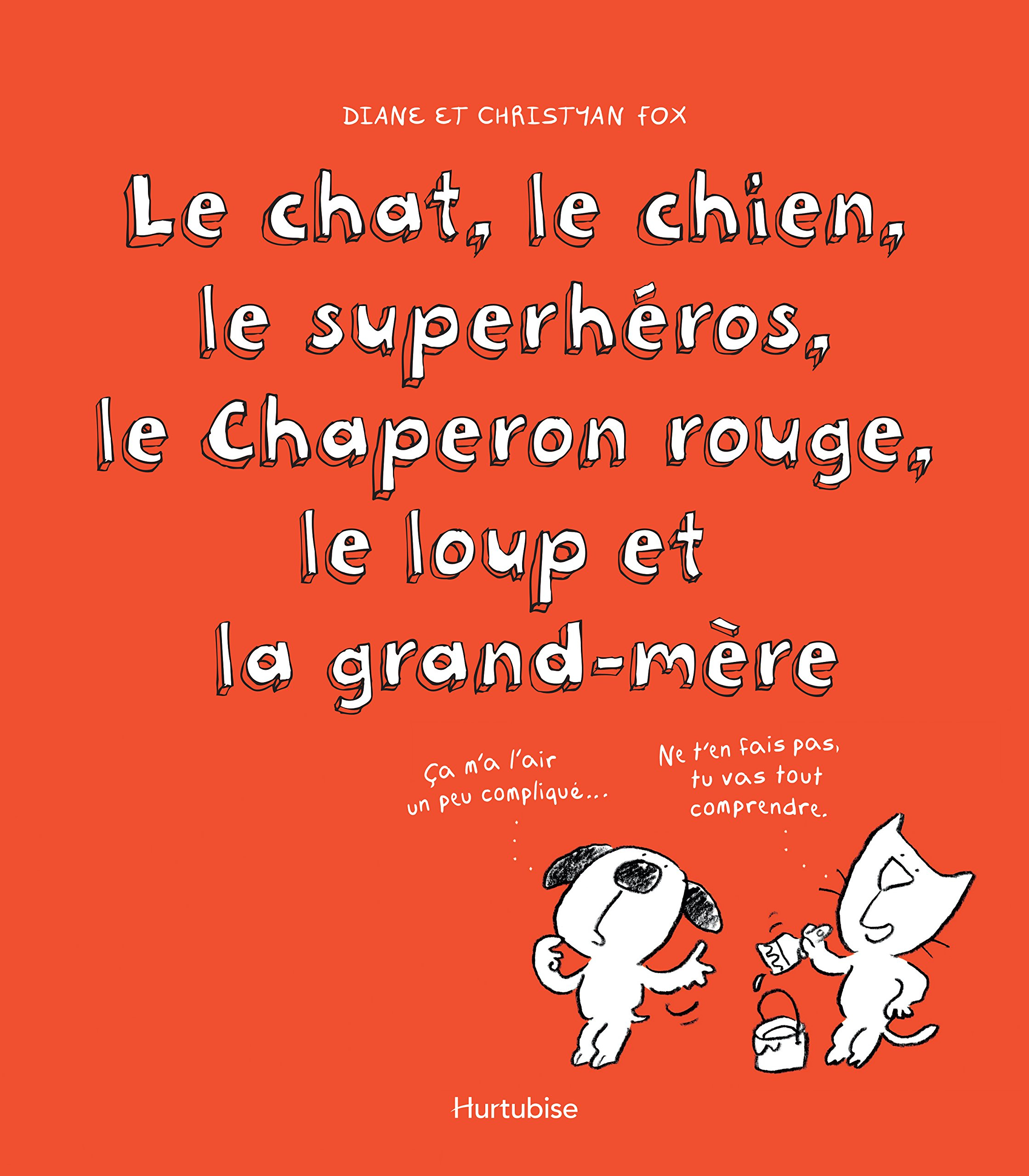 Le chat, le chien, le superhéros, le Chaperon rouge, le loup et la grand-mère