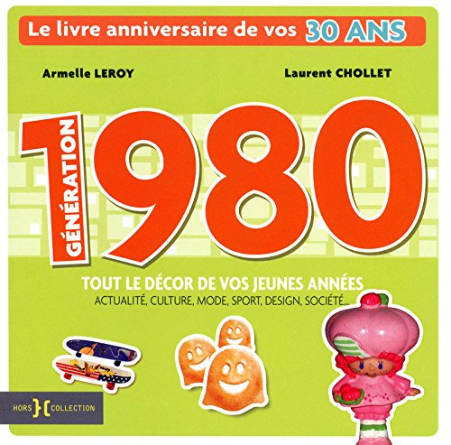 Génération 1980 : le livre anniversaire de vos 30 ans : tout le décor de vos jeunes années, actualit