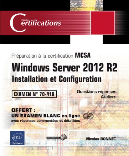 Windows Server 2012 R2 : installation et configuration : préparation à la certification MCSA, examen