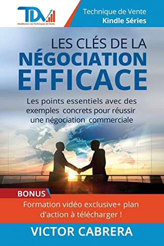Les Cles de la Negociation Efficace: Les points essentiels avec des exemples concrets pour reussir u