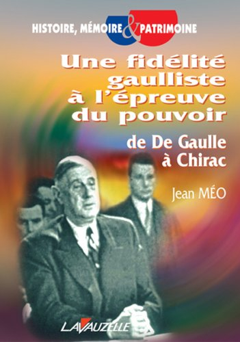 Une fidélité gaulliste à l'épreuve du pouvoir : de De Gaulle à Chirac