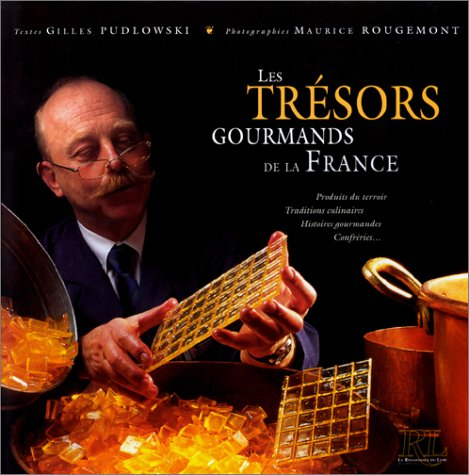 Les trésors gourmands de la France : produits du terroir, traditions culinaires, histoires gourmande