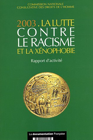 La lutte contre le racisme et la xénophobie : 2003 : rapport d'activité présenté à monsieur le Premi