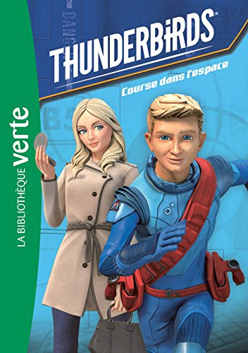 Thunderbirds. Vol. 3. Course dans l'espace