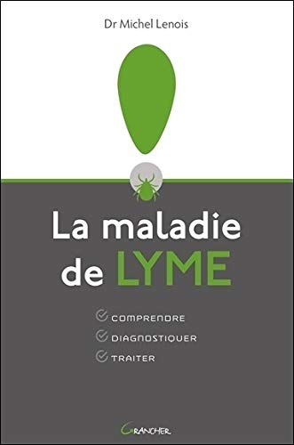 La maladie de Lyme : comprendre, diagnostiquer, traiter