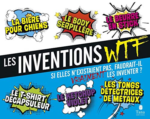Les inventions WTF : si elles n'existaient pas, faudrait-il vraiment les inventer ?