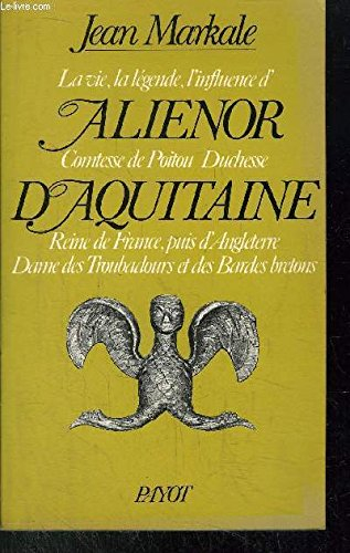 la vie, la légende, l'influence d'aliénor, comtesse de poitou, duchesse d'aquitaine : reine de franc