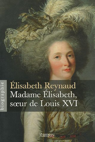 Madame Elisabeth, soeur de Louis XVI : biographie