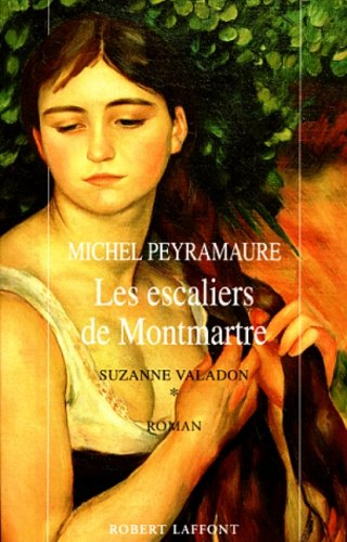 Suzanne Valadon. Vol. 1. Les escaliers de Montmartre