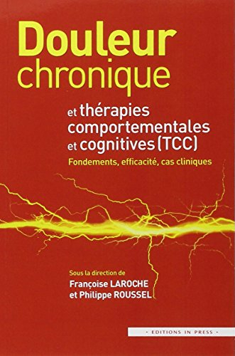 Douleur chronique et thérapies comportementales et cognitives (TCC) : fondements, efficacité, cas cl