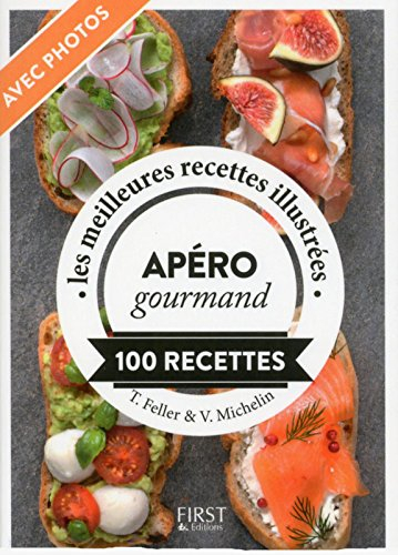 Apéro gourmand : 100 recettes : les meilleures recettes illustrées