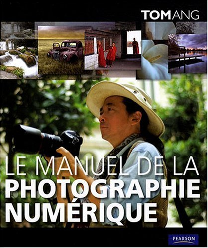Le manuel de la photographie numérique