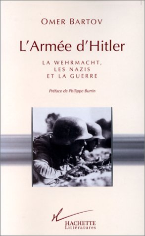 L'armée d'Hitler : la Wehrmacht, les nazis et la guerre