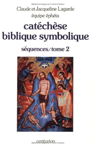 Catéchèse biblique symbolique : catéchèse et liturgie. Vol. 2. Séquences 50 à 96