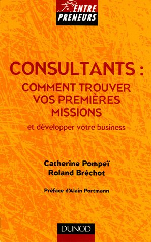 Consultants : comment trouver vos premières missions et développer votre business