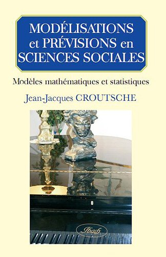 Modélisations et prévisions en sciences sociales : modèles mathématiques et statistiques