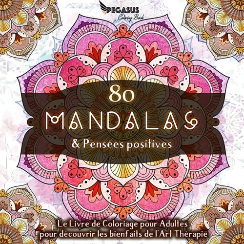 Livre de coloriage pour adultes: 80 Mandalas & Pensées Positives
