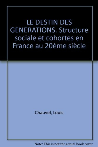 Le destin des générations : structure sociale et cohortes en France au XXe siècle