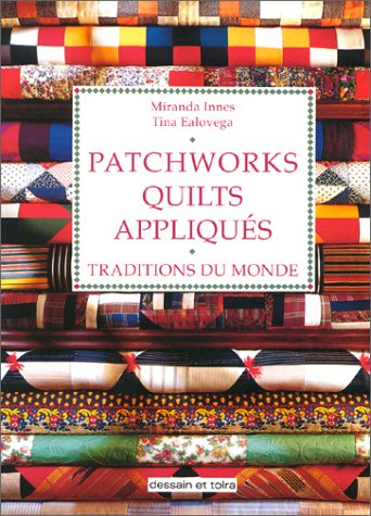 patchworks, quilts, appliqués. traditions du monde