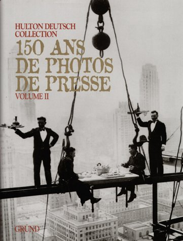 Cent cinquante ans de photos de presse : The Hulton Deutsch Collection. Vol. 2