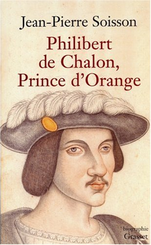 Philibert de Chalon, prince d'Orange - Jean-Pierre Soisson