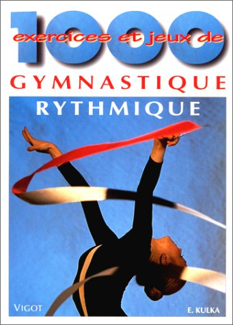 1 000 exercices de gymnastique rythmique