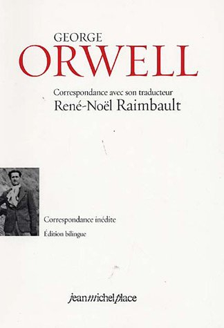 George Orwell, correspondance avec son traducteur René-Noël Raimbault : correspondance inédite, 1934