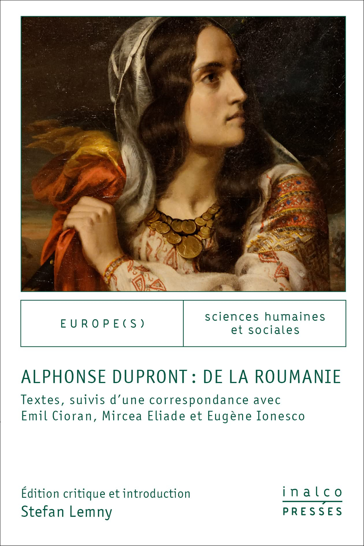 Alphonse Dupront : de la Roumanie : textes, suivis d'une correspondance avec Emil Cioran, Mircea Eli