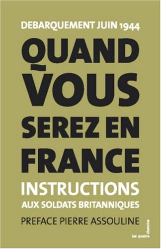 Quand vous serez en France : instructions aux soldats britanniques : France 1944